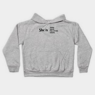 She Is Fierce, She is Full of Fire, She is Brave, She is Strong, empowered women empower women Kids Hoodie